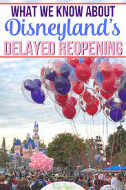 Disneyland Reopening Delayed Everything We Know So Far Disneyland Disneyland California Disneyland Trip