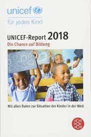 Unicef is a special program of the united nations devoted to aiding national efforts to improve the health, nutrition, education, and general welfare of children. Unicef Report 2018 Die Chance Auf Bildung Amazon De Unicef Bucher