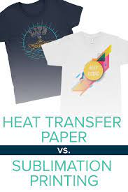 Heat Transfer Paper Vs Sublimation Printing Transfer Paper Sublime Sublimation Tips And Tricks
