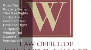 Still not sure about upkeep? Does The Owner That Has Rights To The Easement Also Have The Right To Upkeep Law Office Of Roland D Waller Probate And Real Estate Attorney New Port Richey Florida