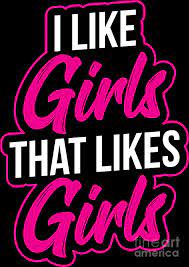 I like girls todrick hall. Lgbt Gay Pride Lesbian I Like Girls That Like Girls Digital Art By Haselshirt