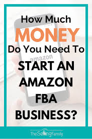 How Much Money Do You Need To Start An Amazon Fba Business The Selling Family Amazon Fba Business Make Money On Amazon Amazon Fba Seller