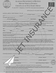The bond guarantees the principal will act in accordance with certain laws. Alabama Lost Title Bond Jet Insurance Company