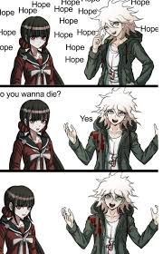 2 To The 1 To The 1 To The 3 Do You Wanna Die Yeah Definitely Hopehopehopehopehopehopehopehopehopehopehopehope Danganronpa Danganronpa Funny Danganronpa Characters