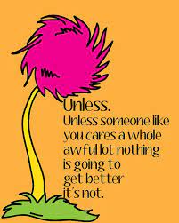 Since there is only one character called the lorax, the plural form is only a suggested. Items Similar To Lorax Unless Quote On Etsy Be Yourself Quotes How To Motivate Employees Beautiful Quotes