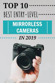 Best Entry Level Mirrorless Cameras In 2021 Camera Photography Best Camera For Photography Digital Camera Photography