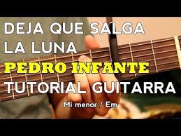 Deja Que Salga La Luna Pedro Infante Jose Alfredo Jimenez Tutorial Como Tocar En Guitarra Youtube In 2020 Pedro Infante Youtube Tutorial