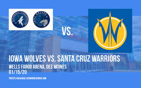 Iowa Wolves Vs Santa Cruz Warriors Wells Fargo Arena