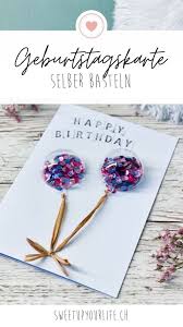 Geburtstagskarten selbst gestalten macht spaß und bringt freude. Geburtstagskarte Basteln Mit Glitzerballons Sweet Up Your Life
