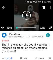 JU r/pussypass. Literally a guy being shot in the head and pouring blood;  mods do nothing and every comment defends the post with 