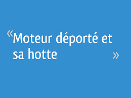Moteur Deporte Et Sa Hotte 18 Messages