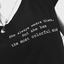 Buy This She Always Wears Black But She Has The Most Colorful Mind T Shirt Sold By One Of Our Favourite Stores Fast W Grunge Fashion Fashion Wearing Black