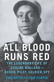 All Blood Runs Red: The Legendary Life of Eugene Bullard-Boxer, Pilot,  Soldier, Spy by Tom Clavin