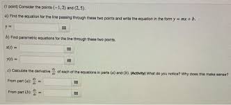How do you write linear equation given two points? 1 Point Consider The Points 1 2 And 2 5 A Chegg Com