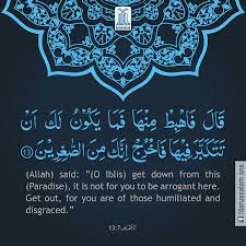 Allah Said O Iblis Get Down From This Paradise It Is Not For You To Be Arrogant Here Get Out For You Are Of Those Humil Holy Quran Quran Noble Quran