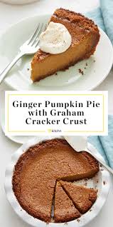 Recipe Ginger Pumpkin Pie With Graham Cracker Crust Recipe Homemade Graham Crackers Easy Pumpkin Pie Pumpkin Pie Recipes
