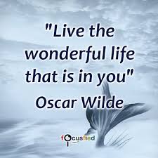 Live The Wonderful Life That Is In You Quote Inspire Motivate Inspiration Motivation Lifequotes Quotes Live Wonder Life Quotes Quotes Wisdom Quotes