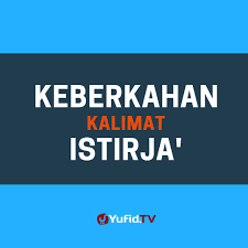Kalimat thayyibah mengandung banyak nilai kebenaran yang haqiqi dan penuh dengan makna. Yufid Tv Keberkahan Kalimat Istirja Poster Dakwah Facebook