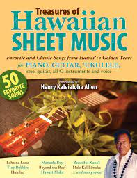 Hawaiian music history hawaii's music of the past and present. Treasures Of Hawaiian Sheet Music Favorite And Classic Songs From Hawai I S Golden Years For Piano