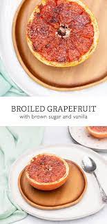 Broiled Grapefruit With Brown Sugar And Vanilla Recipe Sweet Breakfast Treats Food Broiled Grapefruit