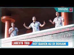 Post a comment for lirik lagu: Lirik Hot Bahen Au Di Roham Labesta Trio