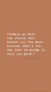 Englische Spruche Always Go With The Choice That Scares You The Most Because Spruche Fur Instagram Bilder Schone Spruche Englisch Inspirierende Zitate Leben
