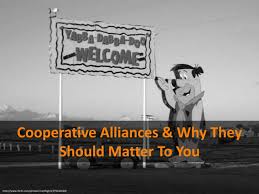 Cooperative Alliances and Why They Should Matter to You