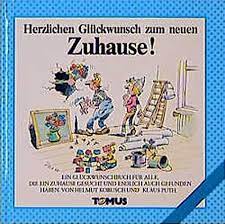 Eine neue wohnung ist wie ein neues leben! Herzlichen Gluckwunsch Zum Neuen Zuhause Tomus Gluckwunschbucher Kobusch Helmut Puth Klaus Amazon De Bucher