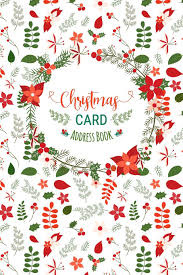 Beautiful merry christmas wishes, christmas cards and ecards to share the spirit of peace and joy with your friends and family and make their christmas a memorable one. Christmas Card Address Book Record Book And Tracker For Holiday Cards You Send And Receive A Ten Year Address Organizer With Green And Red Winter Floral Pattern Chaclenium 9781790588817 Amazon Com Books