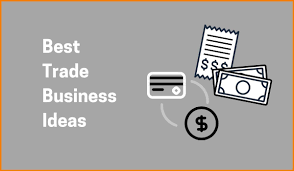 Trading Business Ideas That You Need To Know In 2020 Business Startup Stories Trading