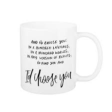 She had rosemary in her hair and stardust on her cheeks, and she was a mess of beautiful chaos, and rhæna loved her more than life. I D Choose You Slogan Quote Kiersten White Chaos Stars Book Lyrics Funny Humour Work Banter Coffee Tea Gift Novelty Office Boss Ceramic White Cup 11oz Mug Buy Online In Austria At Desertcart At