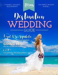 Destination Wedding Magazine Bliss Honeymoons Top Destination Weddings Wedding Guide Destination Wedding Planning