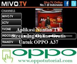You can watch mivo.tv live and all indonesia tv channels online through livetvcentral.com. Aplikasi Nonton Tv Streaming Online Gratis Untuk Oppo A37 Oppotutorial
