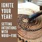 IGNITE YOUR YEAR!  SETTING INTENTIONS WITH WOOD+FIRE event image