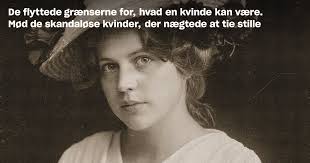 De flyttede grænserne for, hvad en kvinde kan være. Mød de skandaløse  kvinder, der nægtede at tie stille