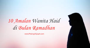 Karena itu, tidak ada alasan untuk bersedih atau tidak terima dengan kondisi haid yang dia alami. 10 Amalan Ini Dianjurkan Bagi Wanita Haid Di Bulan Ramadhan