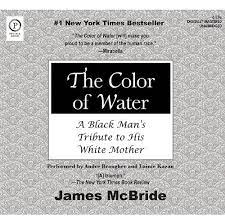 The color of water touches readers of all colors as a vivid portrait of growing up, a haunting meditation on race and identity, and a lyrical valentine to a apple books review. The Color Of Water A Black Man S Tribute To His White Mother Amazon De Mcbride James Braugher Andre Kazan Lainie Fremdsprachige Bucher