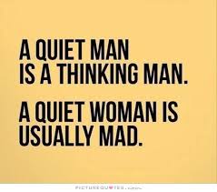A Quiet Man Is A Thinking Man A Quiet Woman Is Usually Mad Quote 1 Jpg 620 547 Funny Quotes Words Quotes