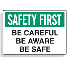 More and more companies are bound to rush. Safety First Be Careful Be Aware Be Safe Signs Safety Quotes Safety First Health And Safety Poster