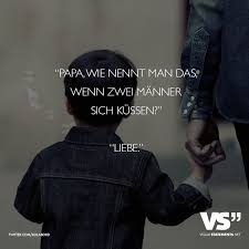 Papa Wie Nennt Man Das Wenn Zwei Manner Sich Kussen Liebe Visual Statements Visual Statements Spruche Motivation Liebe