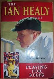 Playing For Keeps: The Ian Healy Story by Ian Healy