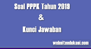 Soal Pppk Tahun 2019 Dan Kunci Jawaban Websiteedukasi Com