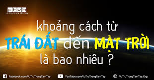 Khoảng cách từ Trái Đất đến Mặt Trời là bao nhiêu ? - GS. TS Đàm Đức Vượng