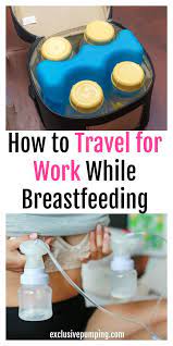 How To Travel For Work While Breastfeeding Exclusive Pumping Breastfeeding Pumping Breastmilk Breastfeeding Moms