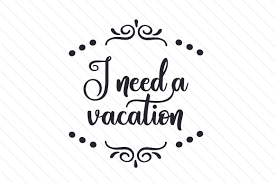 I Need A Vacation Svg Cut File By Creative Fabrica Crafts Creative Fabrica