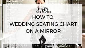 How To Do A Wedding Seating Chart On A Mirror The Happy