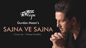 Sajna Ve Sajna Gurdas Maan Cover By Virasat Sandhu Music Tape Youtube Mahiraj sajna ve sajna gurdas maan kumar sanu hd. sajna ve sajna gurdas maan cover by virasat sandhu music tape