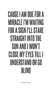 I Will Be Infinite Thrice Stare At The Sun Concert Quotes Lyrics To Live By Band Quotes
