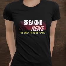 Check spelling or type a new query. Funny 25 Year Work Anniversary 25th Employee Appreciation Shirt