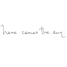 Here Comes The Sun Beatles Tattoo Quotes Dainty Tattoos Words